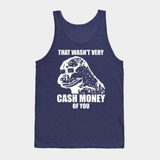 That Wasn't Very Cash Money Of You Meme White Print Tank Top